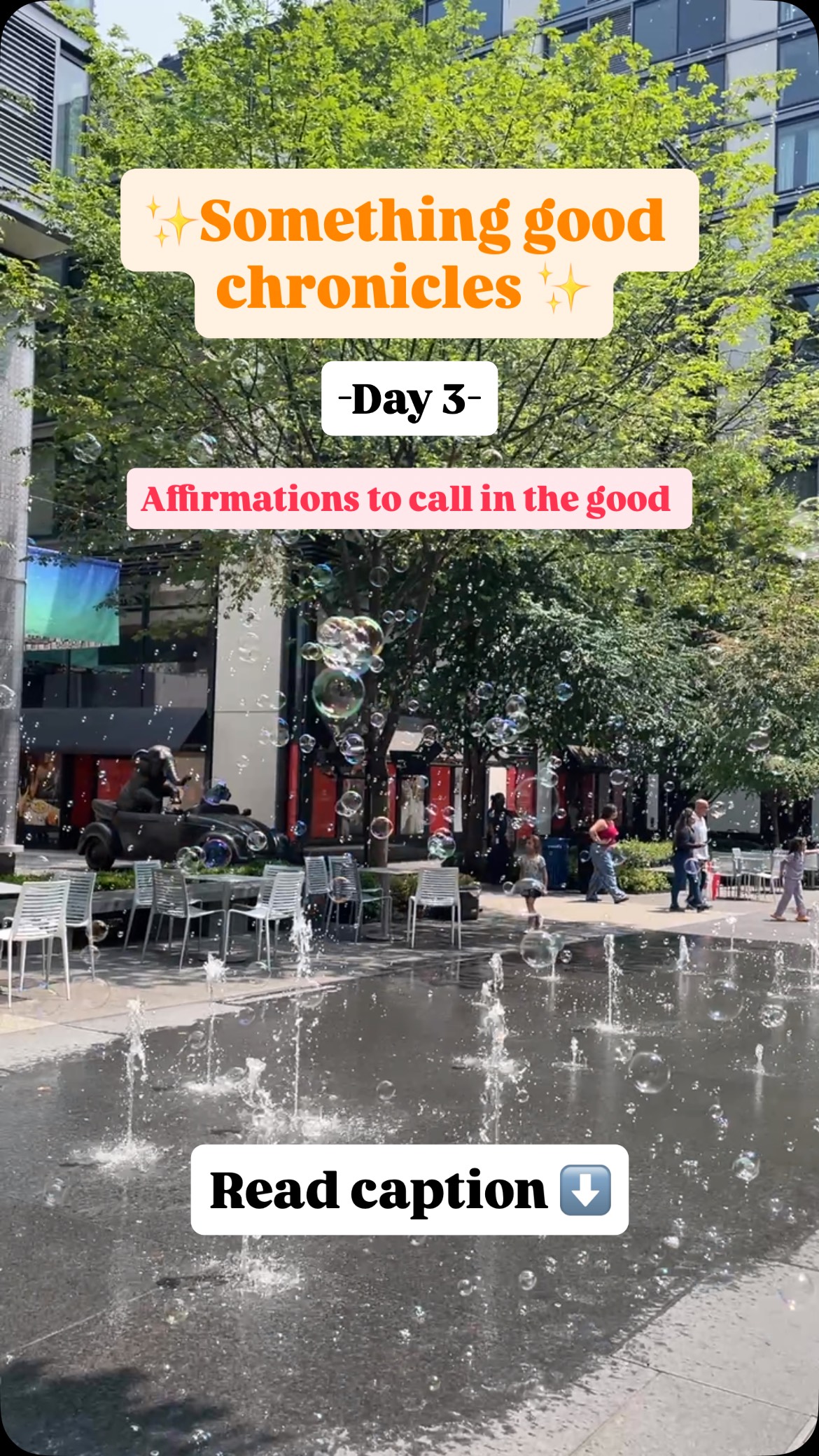 affirmations below! 💗

This morning I decided to compile some affirmations to call in some goodness. Guess which one led to this surprise bubble party I stumbled upon during my lunch walk! 

✨affirmations✨

🌳I'm open to being surprised and delighted 
🌳 there's the potential for joy around every corner
🌳 it's all fun and games
🌳I'm a magnet for serendipity and magic
🌳 I keep a playful spirit because I'm constantly dancing and playing a game with life
🌳 fun comes easy to me

Would you add any to the list??

#Manifestation #somethinggood